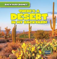 Cover image for There's a Desert in My Backyard!