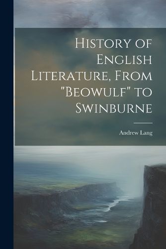 Cover image for History of English Literature, From "Beowulf" to Swinburne