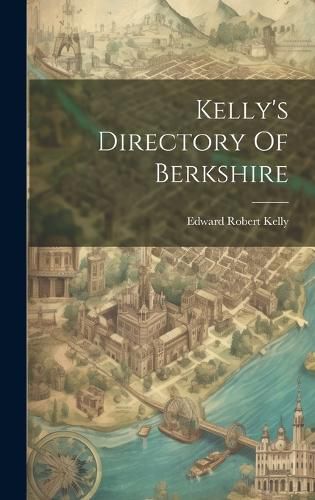 Cover image for Kelly's Directory Of Berkshire