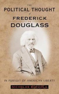 Cover image for The Political Thought of Frederick Douglass: In Pursuit of American Liberty