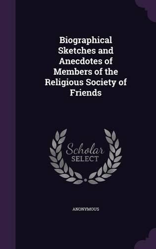 Cover image for Biographical Sketches and Anecdotes of Members of the Religious Society of Friends