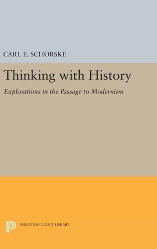 Cover image for Thinking with History: Explorations in the Passage to Modernism