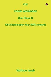 Cover image for ICSE POEMS WORKBOOK (For Class X) ICSE Examination Year 2025 onwards