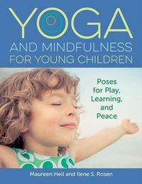 Cover image for Yoga and Mindfulness for Young Children: Poses for Play, Learning and Peace