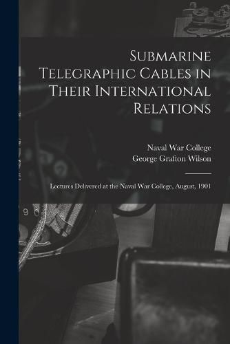 Cover image for Submarine Telegraphic Cables in Their International Relations