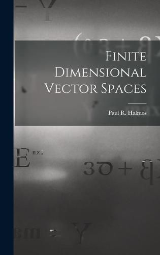 Cover image for Finite Dimensional Vector Spaces