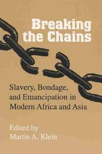 Cover image for Breaking the Chains: Slavery, Bondage and Emancipation in Africa and Asia