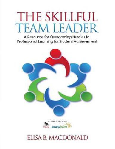 Cover image for The Skillful Team Leader: A Resource for Overcoming Hurdles to Professional Learning for Student Achievement