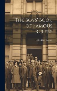 Cover image for The Boys' Book of Famous Rulers