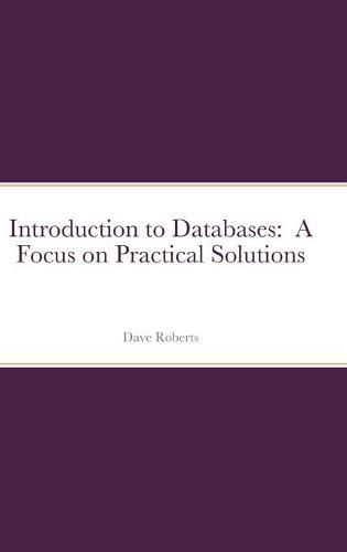 Cover image for Introduction to Databases: A Focus on Practical Solutions