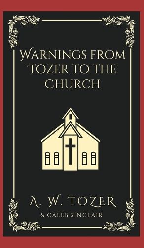 Warnings from Tozer to the Church