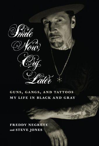 Cover image for Smile Now, Cry Later: Guns, Gangs, and Ink - The Story of a Tattoo Art Legend