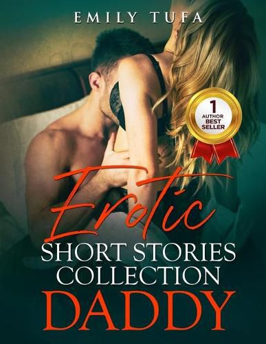 Cover image for Erotic Short Stories Collection Daddy: 11 Explicit and Forbidden Erotica Taboo Sex Stories Naughty Adult Women - Filthy Milfs, First Time Lesbian, Dirty Talking Position for Couples