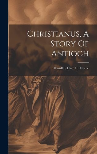 Cover image for Christianus, A Story Of Antioch