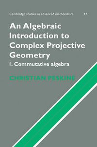 Cover image for An Algebraic Introduction to Complex Projective Geometry: Commutative Algebra