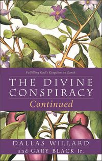 Cover image for The Divine Conspiracy Continued: Fulfilling God's Kingdom on Earth