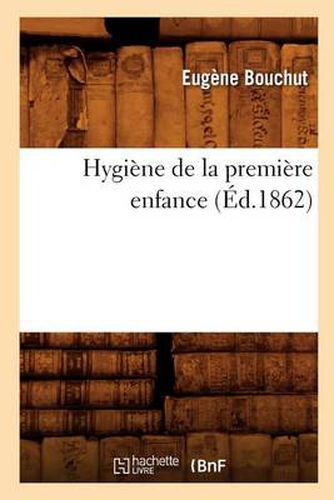 Cover image for Hygiene de la Premiere Enfance (Ed.1862)