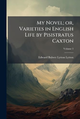 Cover image for My Novel; Or, Varieties in English Life by Pisistratus Caxton