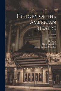 Cover image for History of the American Theatre; Volume 1