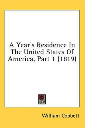 Cover image for A Year's Residence In The United States Of America, Part 1 (1819)