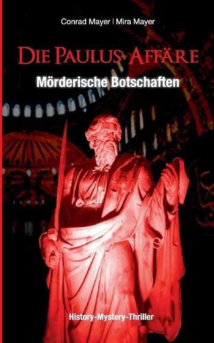 Cover image for Die Paulus-Affare - Moerderische Botschaften: Ein Mystery-Thriller und historischer Roman um einen Professor und ein Trance-Medium