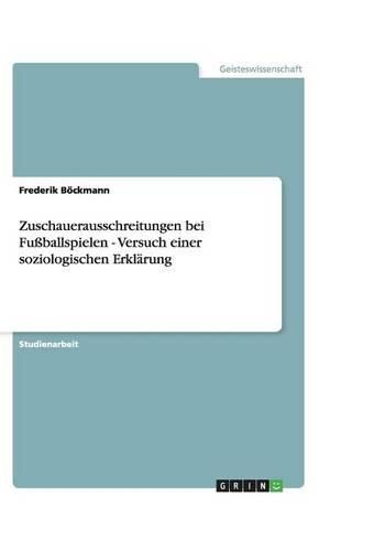 Cover image for Zuschauerausschreitungen bei Fussballspielen - Versuch einer soziologischen Erklarung