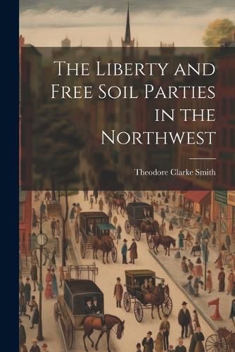 The Liberty and Free Soil Parties in the Northwest