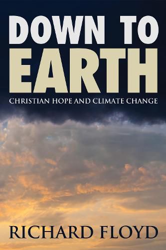 Cover image for Down to Earth: Christian Hope and Climate Change