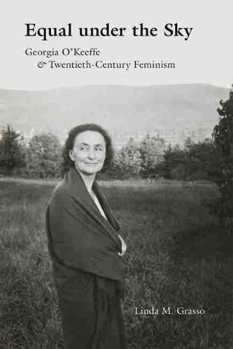 Equal under the Sky: Georgia O'Keeffe and Twentieth-Century Feminism