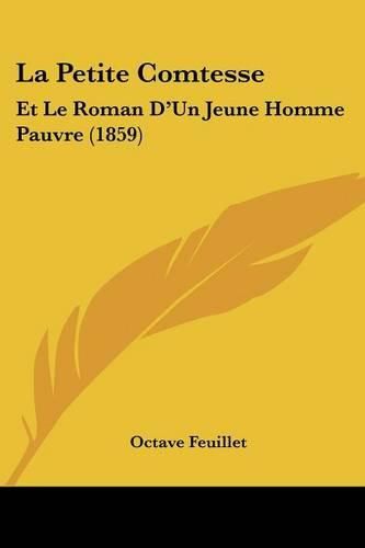Cover image for La Petite Comtesse: Et Le Roman D'Un Jeune Homme Pauvre (1859)