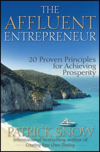 Cover image for The Affluent Entrepreneur: 20 Proven Principles for Achieving Prosperity