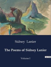 Cover image for The Poems of Sidney Lanier