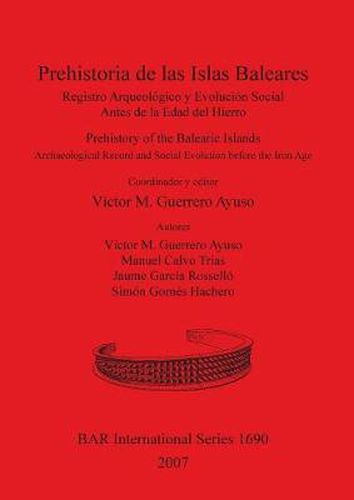 Cover image for Prehistoria de las Islas Baleares/Prehistory of the Balearic Islands: Registro Arqueologico y Evolucion Social Antes de la Edad del Hierro / Archaeological Record and Social Evolution before the Iron Age