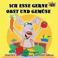 Cover image for Ich esse gerne Obst und Gemuse: I Love to Eat Fruits and Vegetables (German Edition)