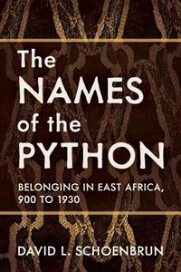 Cover image for The Names of the Python: Belonging in East Africa, 900 to 1930