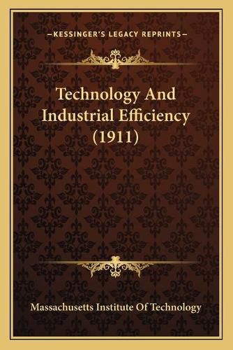 Technology and Industrial Efficiency (1911)