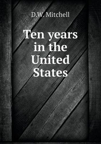 Cover image for Ten years in the United States