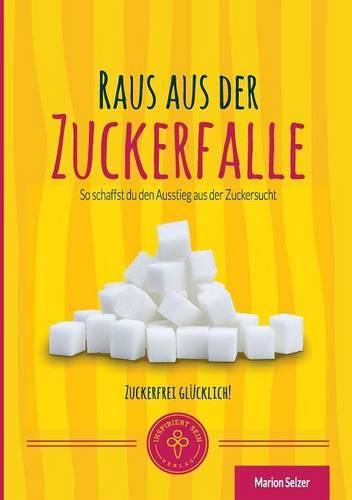 Cover image for Raus aus der Zuckerfalle: So schaffst Du den Ausstieg aus der Zuckersucht