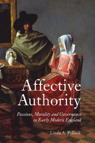Cover image for Affective Authority: Passions, Morality and Governance in Early Modern England
