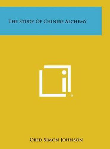 Cover image for The Study of Chinese Alchemy