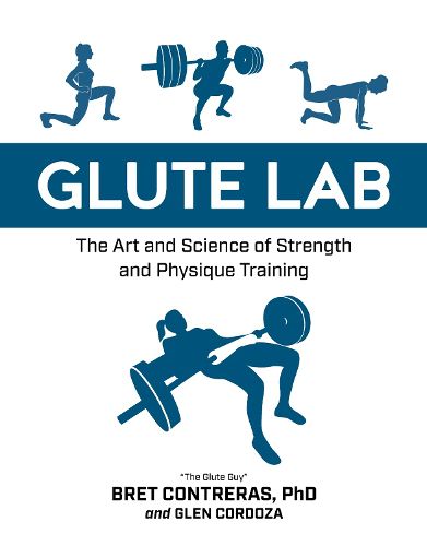 Cover image for Glute Lab: The Art and Science of Strength and Physique Training
