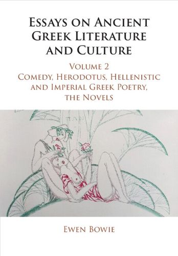 Cover image for Essays on Ancient Greek Literature and Culture: Volume 2, Comedy, Herodotus, Hellenistic and Imperial Greek Poetry, the Novels