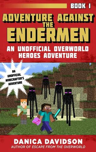 Cover image for Adventure Against the Endermen: An Unofficial Overworld Heroes Adventure, Book One