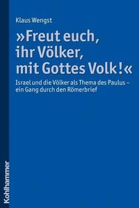 Cover image for Freut Euch, Ihr Volker, Mit Gottes Volk!: Israel Und Die Volker ALS Thema Des Paulus - Ein Gang Durch Den Romerbrief