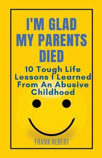 Cover image for I'm Glad My Parents Died