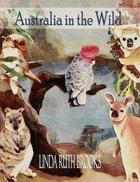 Cover image for Australia in the Wild: Watercolour art of Australia's unique animals and birds
