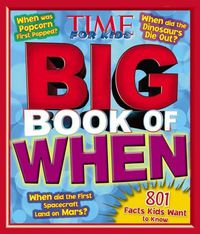 Cover image for Big Book of When: 801 Facts Kids Want to Know