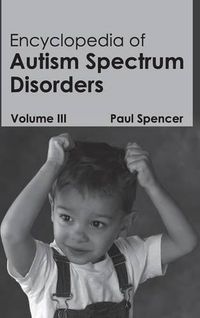 Cover image for Encyclopedia of Autism Spectrum Disorders: Volume III