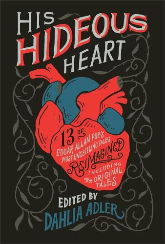 Cover image for His Hideous Heart: 13 of Edgar Allan Poe's Most Unsettling Tales Reimagined