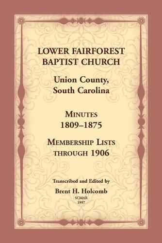 Lower Fairforest Baptist Church, Union County, South Carolina: Minutes 1809-1875, Membership Lists through 1906